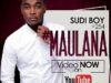 Sudi Boy-Maulana | New Video